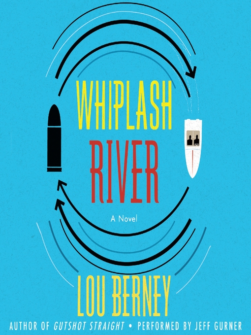 Title details for Whiplash River by Lou Berney - Available
